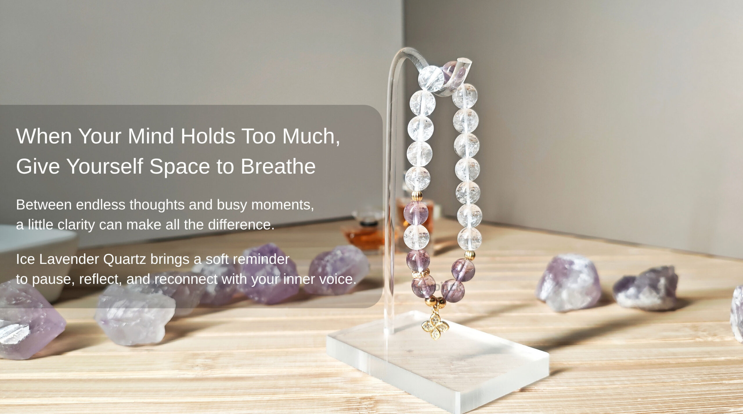 Ice Lavender Quartz Clarity Bracelet inspired by inner clarity, reflection, and emotional balance during busy moments